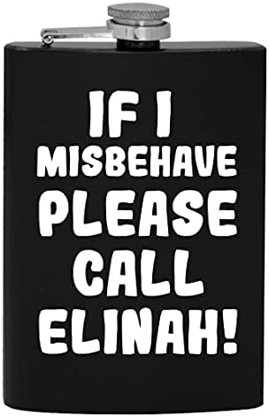 Ha úgy Viselkedj, Kérjük, Hívja Elinah - 8oz Hip alkoholfogyasztás Lombikba
